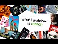 What i watched in march