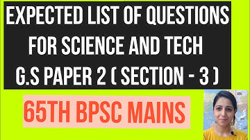 EXPECTED QUESTIONS FOR SCIENCE AND TECH SECTION [ 65TH BPSC MAINS ]