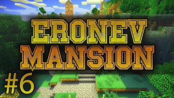 Eronev Mansion - Part 6