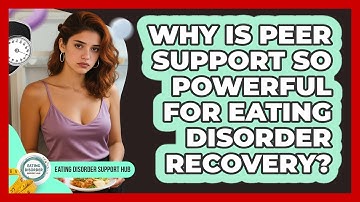 Why Is Peer Support So Powerful For Eating Disorder Recovery? - Eating Disorder Support Hub