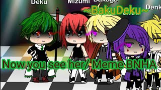 Now You See Her / Meme ~Bnha Bakudeku~ Villain A.u / By: Liara Lovely