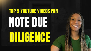 The Top 5 YouTube Videos For Note Due Diligence in 2025