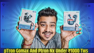 Budget-Friendly TWS: pTron GoMax and pTron NX TWS Comparison