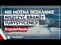 K. BOSAK: Nie można BEZKARNIE niszczyć branży turystycznej!