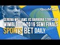 Wimbledon 2019 Semi Finals Predictions  ATP & WTA Match Tips  Tennis Betting Odds