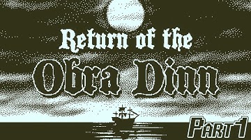 Return of the Obra Dinn [Part 1] Memento Mortem