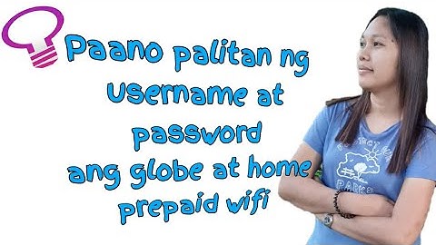 Paano palitan ng username at password ang Globe at home prepaid wifi.