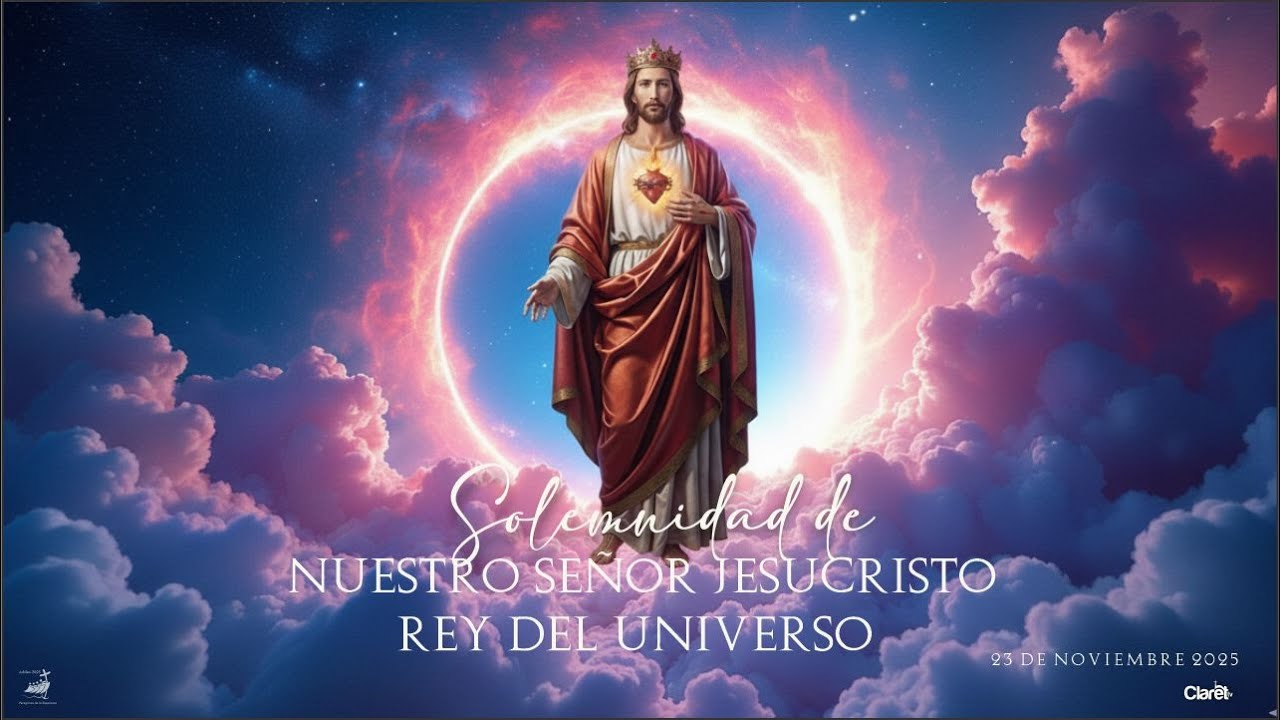 Solemnidad de Nuestro Señor Jesucristo, Rey del Universo- Domingo 6 ...