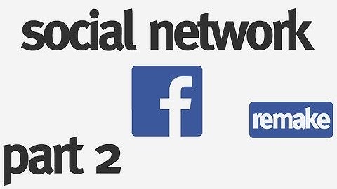 How to Make a Social Network from Scratch: Part 2 - Editing the Design (remake)