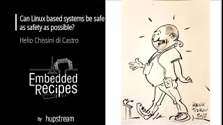 Embedded Recipes 2022 - Can Linux based systems be safe as safety as possible ?