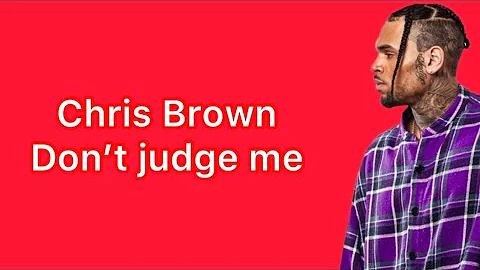 Chris Brown- Don’t Judge Me (Lyrics)