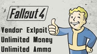 Fallout 4 - Vendor Exploit / Glitch - Unlimited Money, Bottle Caps, Ammo, Weapons, Armor, Items