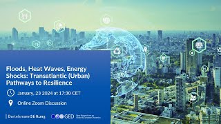 NRW-USA Year Online Event – Floods, Heat Waves, Energy Shocks: Transatlantic Pathways to Resilience