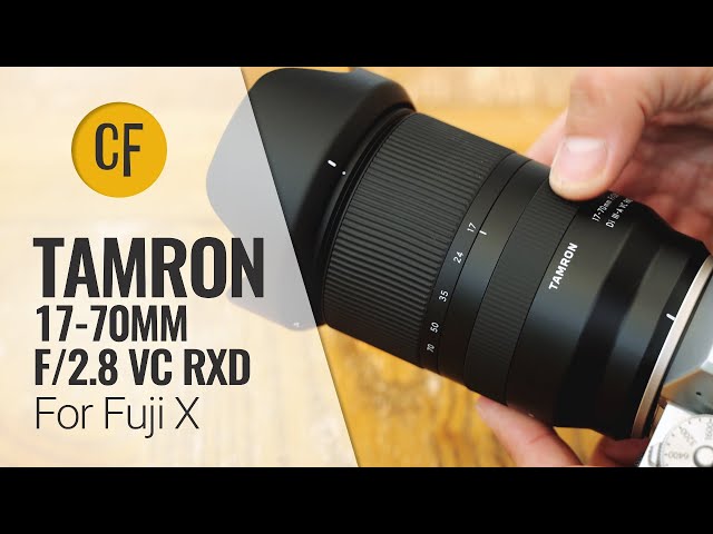 Tamron 17-70mm f/2.8 Di III-A VC RXD...on Fuji X!...lens review