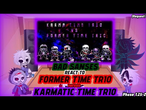 BAD SANSES REACT TO FORMER TIME TRIO VS KARMATIC TIME TRIO PHASE 1.25-2 (REQUEST)