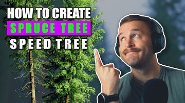 Speedtree Tutorial - How to Create a Spruce Tree