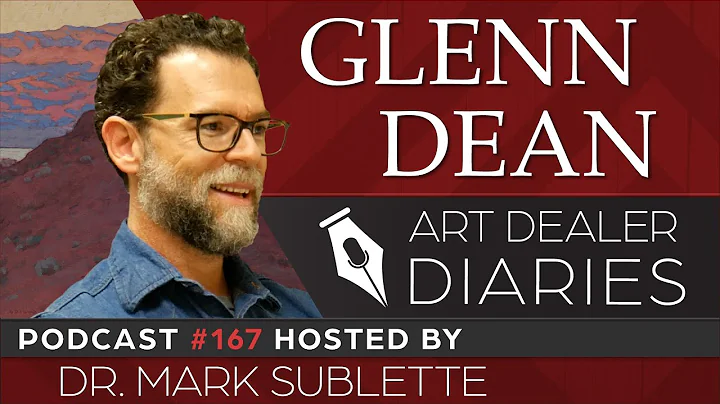 Glenn Dean: Western and Landscape Painter - Epi. 167, Host Dr. Mark Sublette