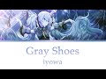 【VOCALOID】Gray Shoes - iyowa『KAN/ROM/ENG』