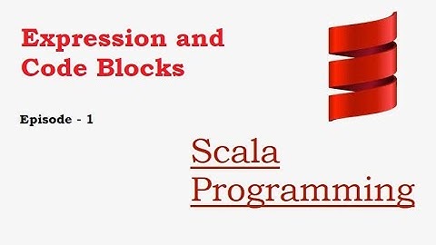 Scala Learning Tutorial Ep -2 |  What is expression and code blocks
