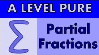 A Level Pure Maths - Partial fractions