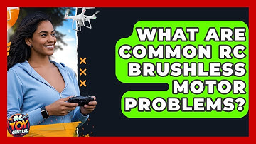 What Are Common RC Brushless Motor Problems? - RC Toy Central