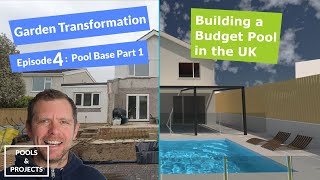 Ep.4 - Pool Base Part 1: How I'm building a DIY Swimming Pool on a budget in the UK