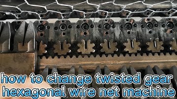 how to change twisted gear of hexagonal wire net machine