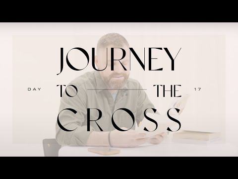 Journey To The Cross Devotional • Day 17