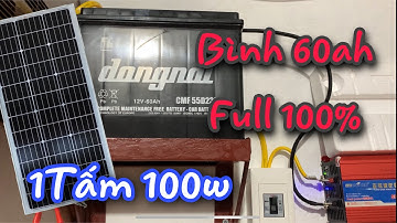100w pin năng lượng mặt trời làm được gì ?sạc đầy bình 60ah chưa đầy 1 ngày nắng