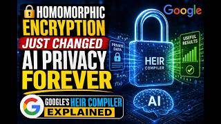 Homomorphic Encryption Just Changed AI Privacy FOREVER  Googles HEIR Compiler Explained