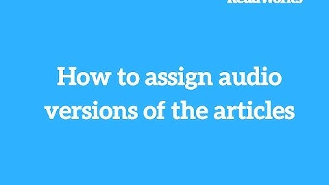 How to assign audio versions of the articles