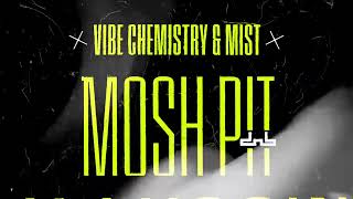 Vibe Chemistry & MIST - Mosh Pit