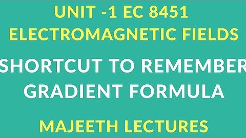 EC8451 ELECTROMAGNETIC FIELDS SHORTCUT TO REMEMBER GRADIENT FORMULA