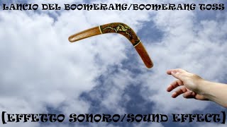 LANCIO DEL BOOMERANG / BOOMERANG TOSS  [EFFETTO SONORO / SOUND EFFECT]