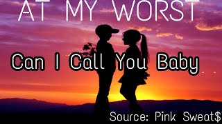 can i call you baby can you be my friend lyrics||At My Worst