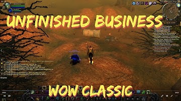 WoW Classic/Unfinished Business