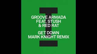 Groove Armada feat. Stush & Red Rat - Get Down (Mark Knight Extended Mix) (HOUSE/TECH HOUSE) Resimi