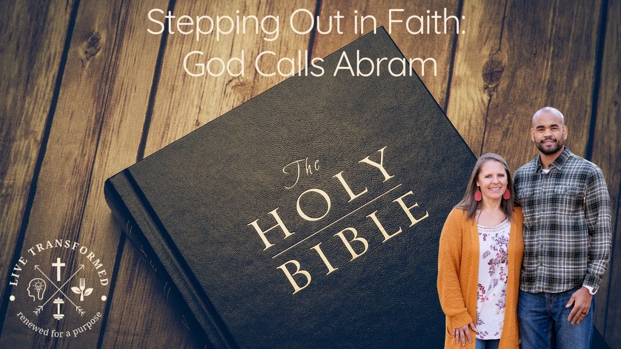 Stepping Out in Faith: God Calls Abram