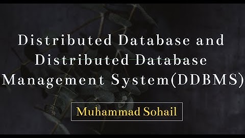Video 3 Distributed Database and Distributed Database Management System