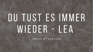 Du tust es immer wieder - Lea Piano Cover | LARYSSA |