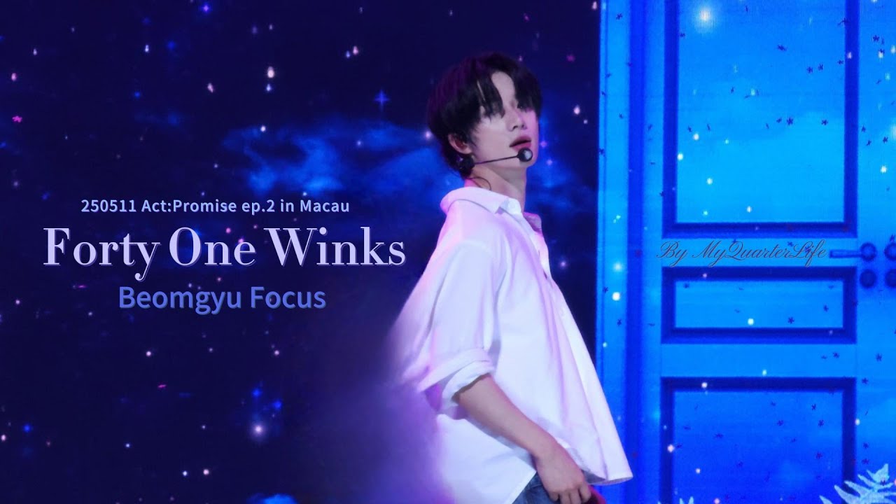 250511 Act:Promise EP.2 in Macau 'Forty one winks' 투모로우바이투게더 범규 TXT BEOMGYU focus