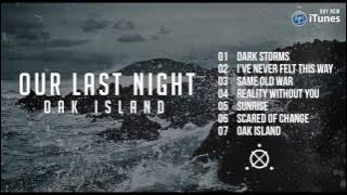 Our Last Night - Oak Island FULL ALBUM STREAM