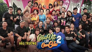 HẬU TRƯỜNG - PHIM TẾT CẬU ÚT CẬU CON CÚC - P2 | OFFICIAL