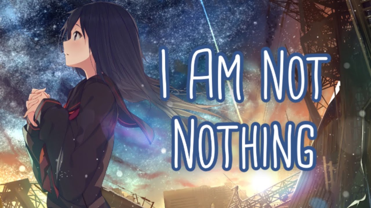 Nightcore   I Am Not Nothing Lyrics