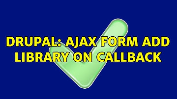 Drupal: Ajax form add library on callback