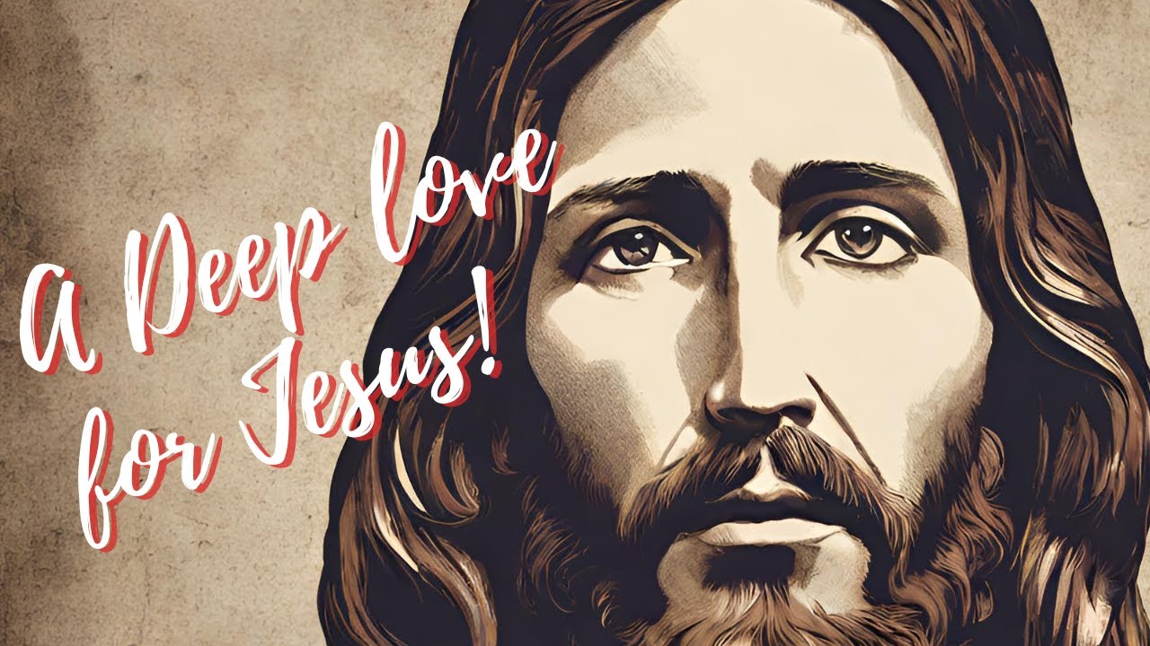 How to have a deep overflowing love for jesus love endtimes jesus