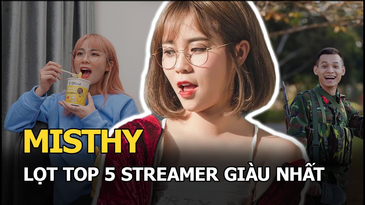 MisThy lọt TOP 5 streamer giàu nhất Việt Nam, nhưng No.1 là cái tên đáng gờm khác! | Tất tần tật các tài liệu nói về streamer việt nam chi tiết nhất