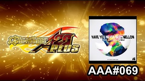 HAVE YOU NEVER BEEN MELLOW (20th Anniversary Mix) - EXPERT - AAA#069 (SDG) on DDR A20 PLUS (AC, US)