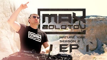 Max Bolotov presents Nature Vibe 2025 ,season 2 Episode 1 Gornoe,Moldova(Edm,Trance,Melodic Techno)
