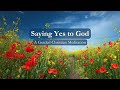 Saying yes to god  a 10 minute guided christian meditation